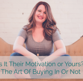Is It Their Motivation or Yours?  The Art of Buying In or Not