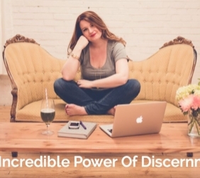 The Incredible Power of Discernment