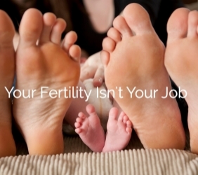 Your Fertility Isn’t Your Job