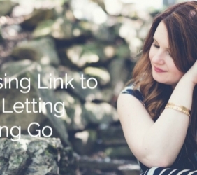 The Missing Link To Actually Letting Something Go
