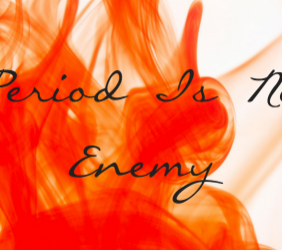 Your Period Is Not The Enemy