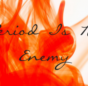 Your Period Is Not The Enemy