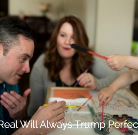 Real Will Always Trump Perfect