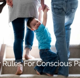 My New Rules For Conscious Parenting