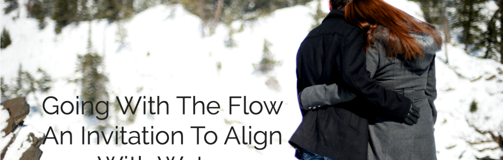 Going With The Flow – An Invitation To Align With Water